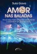 Amor Nas Baladas - Dicas Para Fazer Amizades Verdadeiras E Encontrar Um Grande Amor
