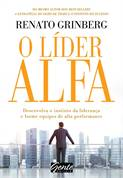 O Lider Alfa - Desenvolva O Instinto Da Lideranca E Forme Equipes De Alta Performance