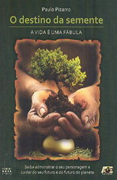 O Destino Da Semente - A Vida E Uma Fabula