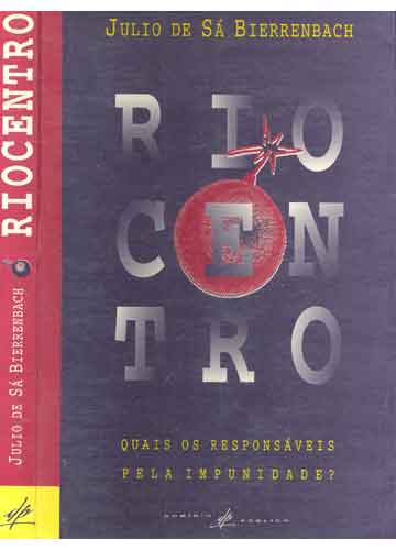 Riocentro - Quais Os Responsaveis Pela Impunidade?