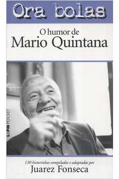 Ora Bolas - O Humor De Mario Quintana