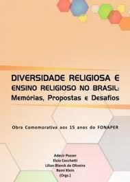 Diversidade Religiosa E Ensino Religioso No Brasil - Memorias Propostas E Desafios