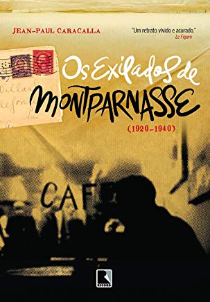 Exilados De Montparnasse - Os - 1920-1940