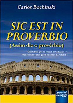 Sic Est In Proverbio Assim Diz O Proverbio