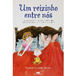 Um Reizinho Entre Nos - Um Olhar Divertido, Amoroso E Esclarecedor Sobre A Aventura Que E Conviver Com Um Bebe