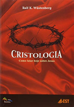 Cristologia. Como Falar Hoje Sobre Jesus