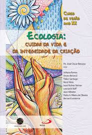 Ecologia: Cuidar Da Vida E Da Integridade Da Criacao - curso De Verao Ano Xx