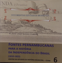 Fontes Pernambucanas Para A Historia Da Independencia Do Brasil