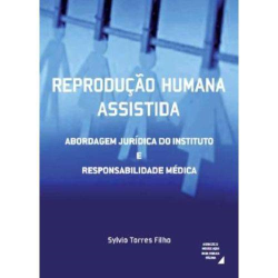 Reproducao Humana Assistida - Abordagem Juridica Do Instituto E Responsabilidade Medica