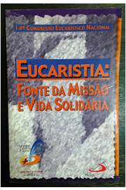 Eucaristia - Fonte Da Missao E Vida Solidaria