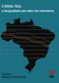 O Brasil Real - A Desigualdade Para Alem Dos Indicadores