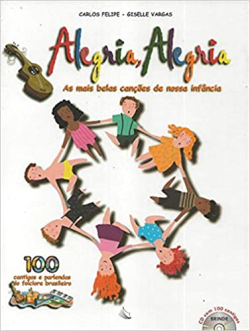 Alegria, Alegria - As Mais Belas Cancoes De Nossa Infancia / Inclui Cd