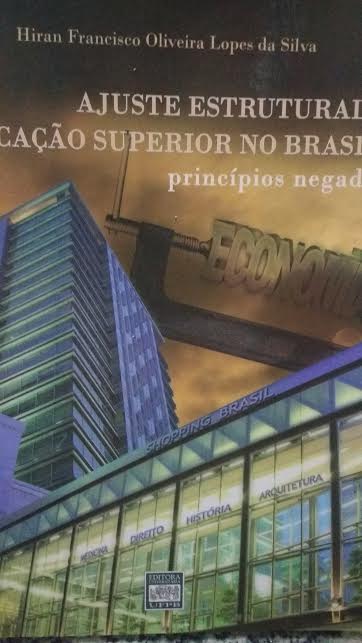 Ajuste Estrutural E Educacao Superior No Brasil - Principios Negados