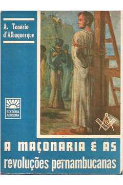 A Maconaria E As Revolucoes Pernambucanas