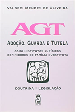 Agt - Adocao Guarda E Tutela / Como Institutos Juridicos Definidoresde Familia Substituta