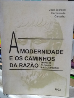 A Modernidade E Os Caminhos Da Razao - Ensaio De Filosofia Social E Politica