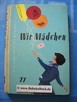 Wir Madchen Der Jugendgarten Band 77 - Ein Jahrbuch Fur Mädchen