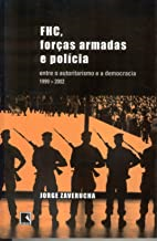 Fhc Forcas Armadas E Policia - Entre O Autoritarismo E A Democracia 1999-2002