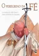 O Peregrino Da Fe - A Cruzada De Joao Paulo Ii Pelos Caminhos Do Evangelho