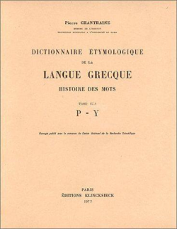 Dictionnaire Etymologique De La Langue Grecque - Histoire De Mots Tome Iv-1 P - Y