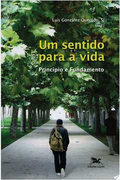 Um Sentido Para A Vida - Principio E Fundamento