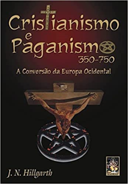 Cristianismo E Paganismo - A Conversao Da Europa Ocidental