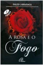 A Rosa E O Fogo
