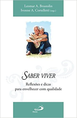 Saber Viver - Reflexoes E Dicas Para Envelhecer Com Qualidade