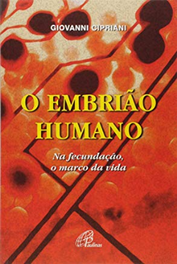 O Embriao Humano - Na Fecundacao O Marco Da Vida