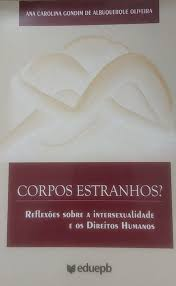 Corpos Estranhos? Reflexoes Sobre A Intersexualidade E Os Direitos Humanos