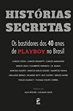 Historias Secretas - Os Bastidores Dos 40 Anos De Playboy No Brasil
