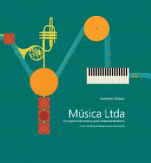 Musica Ltda - O Negocio Da Musica Para Empreendedores