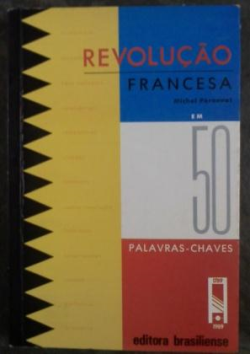 Revolucao Francesa Em 50 Palavras Chaves