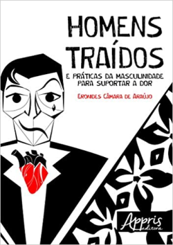 Homens Traidos E Praticas Da Masculinidade Para Suportar A Dor