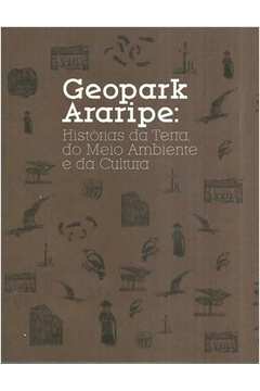 Geopark Araripe - Historias Da Terra Do Meio Ambiente E Da Cultura