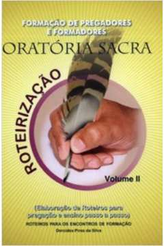 Foramacao De Pregadores E De Formadores / Oratoria Sacra / Roteirizacao V. 01