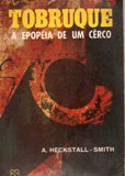 Tobruque - A Epopeia De Um Cerco