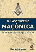 A Geometria Maconica - Rito Escoces Antigo E Aceito