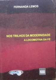 Nos Trilhos Da Modernidade - A Locomotiva Da Fe