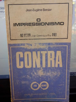 O Impressionismo Pro E Contra - No Verso Pro Jean Dominique Rey / No Verso Contra Jean Eugene Bersier