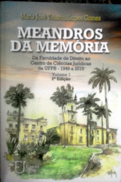 Meandros Da Memoria - Da Faculdade De Direito Ao Centro De Ciencias Juridicas Da Ufpb - 1949 A 2010 - V. 02