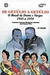 De Getulio A Getulio - O Brasil De Dutra E Vargas 1945 A 1954