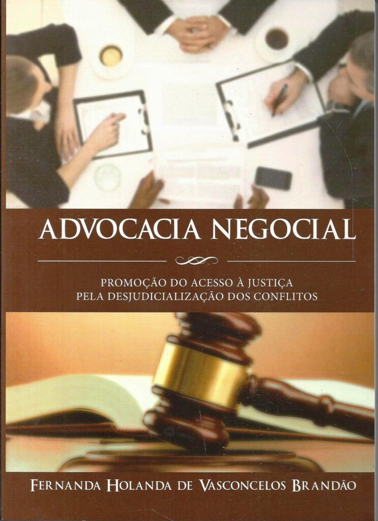 Advogacia Negocial - Promocao Do Acesso A Justica Pela Desjudicializacao Dos Conflitos