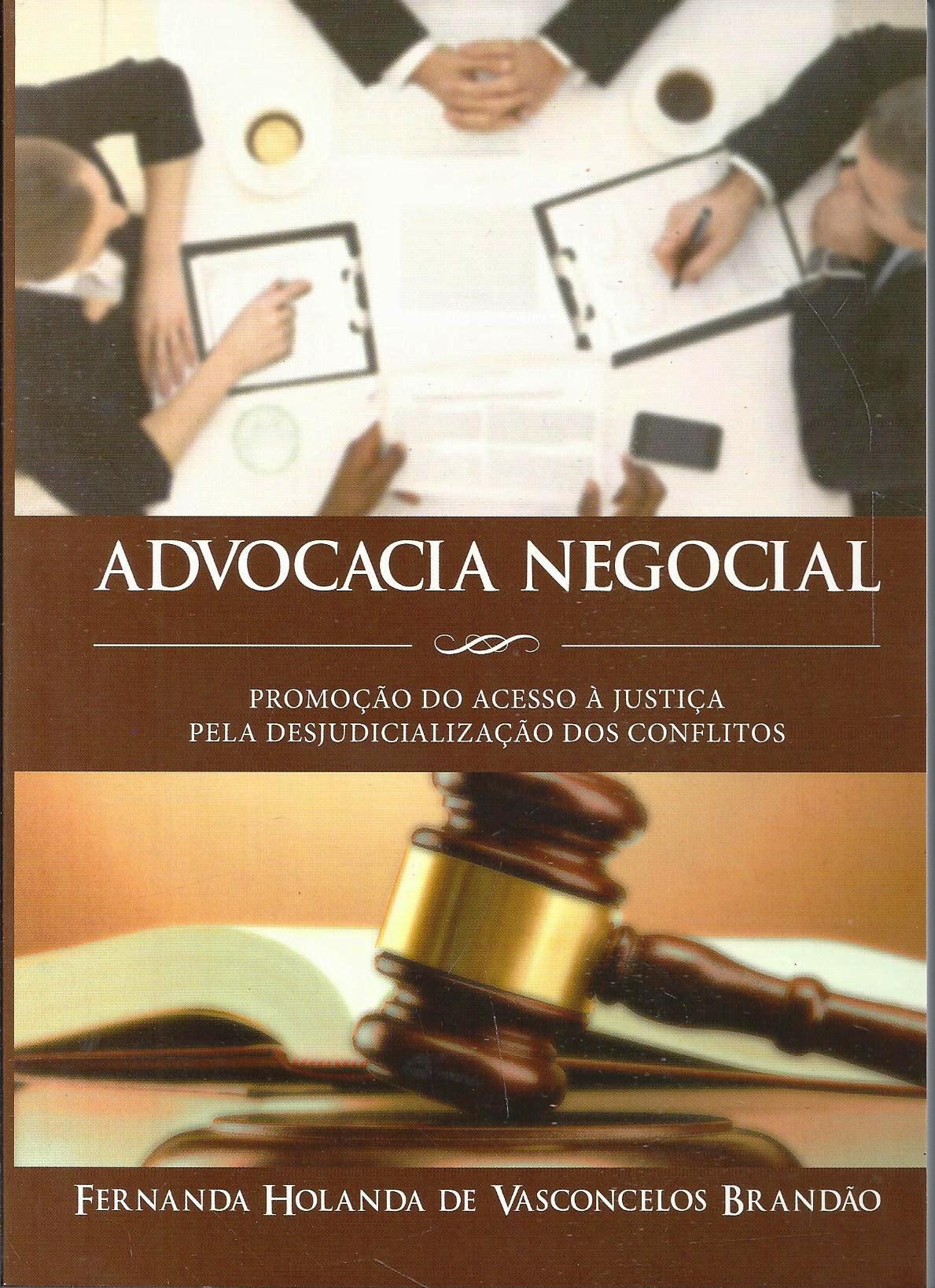 Advogacia Negocial - Promocao Do Acesso A Justica Pela Desjudicializacao Dos Conflitos