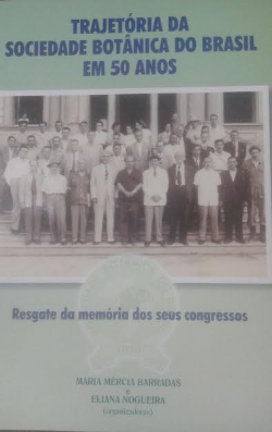 Trajetoria Da Sociedade Botanica Do Brasil Em 50 Anos - Resgate Da Memoria Dos Seus Congressos