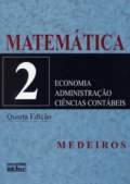 Matematica - Para Os Cursos De Economia, Administracao, Ciencias Contabeis  V. 02