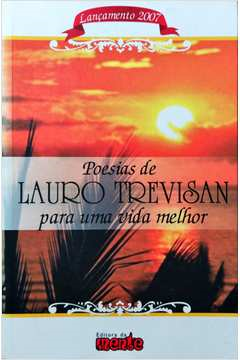 Poesias De Lauro Trevisan Para Uma Vida Melhor