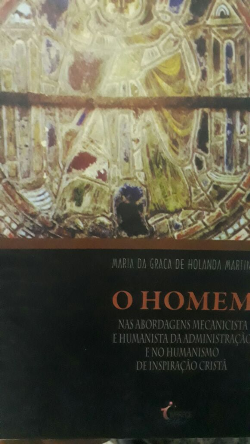 O Homem Nas Abordagens Mecanicista E Humanista Da Admininstracao E No Humanismo De Inspiracao Crista