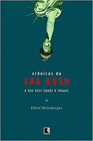 Cronicas Da Era Bush - O Que Ouvi Sobre O Iraque