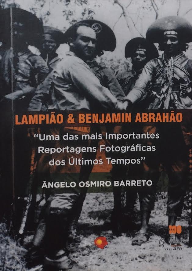 Lampião e benjamin Abrahão - uma das mais importantes reportagens fotográficas dos últimos tempos